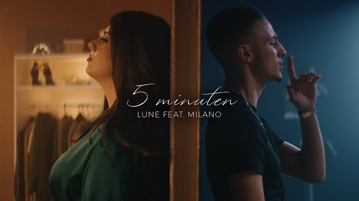 Lune x Milano - 5 MINUTEN [Official Video]