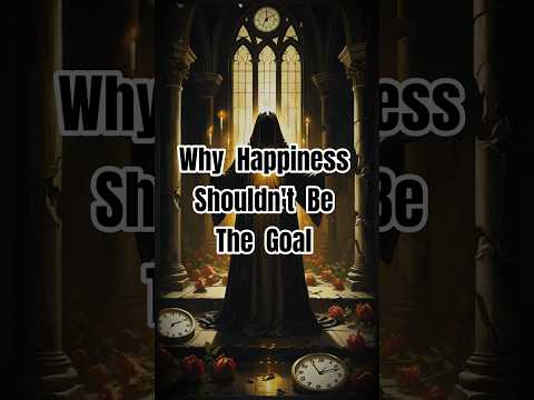 Why Happiness Shouldn’t