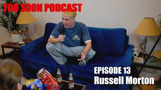 Too Soon 013 (w/ Russell Morton)