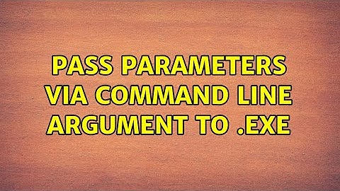 Pass parameters via command line argument to .exe (3 Solutions!!)