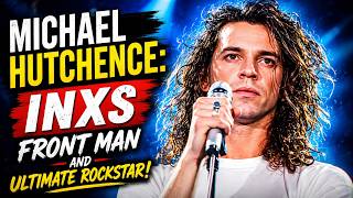 Michael Hutchence: INXS Front Man and Ultimate Rockstar! | Full Documentary