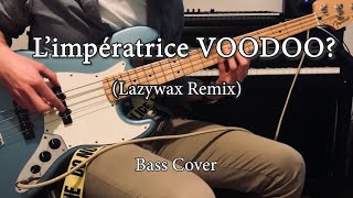 L'impératrice -VOODOO? (Lazywax Remix) Bass cover