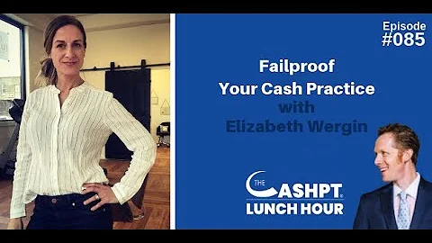 Failproof Your Cash Practice with Elizabeth Wergin...