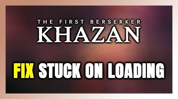 How to FIX The First Berserker: Khazan Stuck on Loading Screen / Not Loading