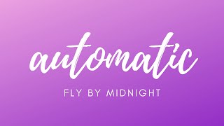 Automatic (Lyrics) feat. Jake Miller-Fly By Midnight
