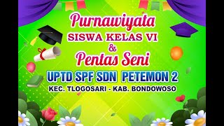 PURNAWIYATA SISWA KELAS VI & PENTAS SENI  [] UPTD SPF SDN PATEMON 2 KEC. TLOGOSARI KAB. BONDOWOSO