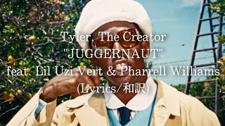 【和訳】Tyler, The Creator - JUGGERNAUT feat. Lil Uzi Vert &amp; Pharrell Williams (Lyric Video)
