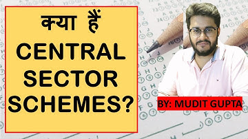 What are Central Sector Schemes? क्या हैं Central Sector Schemes - Mudit Gupta