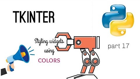 How to style widgets using colours in Tkinter / Python Tkinter tutorial | part 17