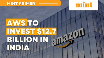 AWS commits $12.7 billion investment in Indian Cloud Infrastructure | Mint Primer | Mint
