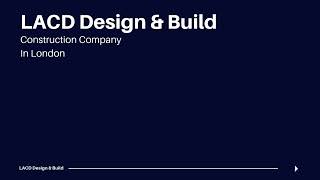 Residential & Commercial Construction Company in London | LACD Design & Build