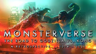 MONSTERVERSE: The Road to Godzilla vs. Kong - A Retrospective (2014 - 2021)