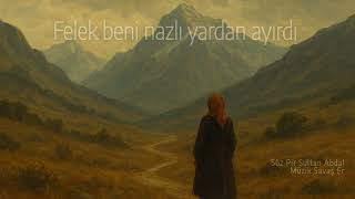 Türkülerimiz [ FELEK BENİ NAZLI YARDAN AYIRDI ] 