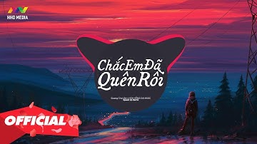 Chắc Em Đã Quên Rồi Remix (Speedup + Remix) Nhạc Nền Tik Tok Cực Chill 2023 - Quang Chợ Lầm x Truzg