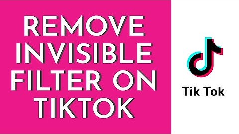 How To Remove Invisible Filter On TikTok Video (2023)