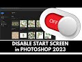 Photoshop 2023 Disable Home Screen - Workspaces Affect the Home Screen Visibility