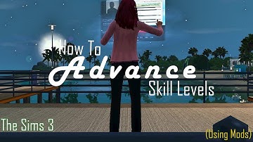The Sims 3: How To Use Mods to Advance Skill Level