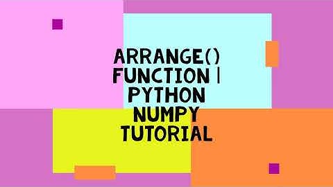 arrange() FUNCTION | PYTHON NUMPY TUTORIAL