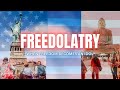 Freedolatry: When Freedom Becomes an Idol 
