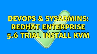 Famous DevOps & SysAdmins: RedHat Enterprise 5.6 trial install KVM (3 Solutions!!) Wealth