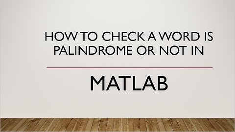 How to Check a Word is Palindrome or not in MATLAB
