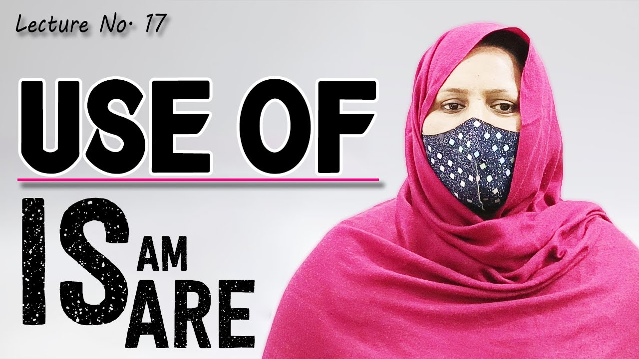use-of-is-am-are-explained-by-mam-farzana-lecture-no-17