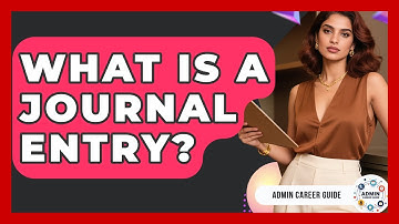 What Is A Journal Entry? - Admin Career Guide