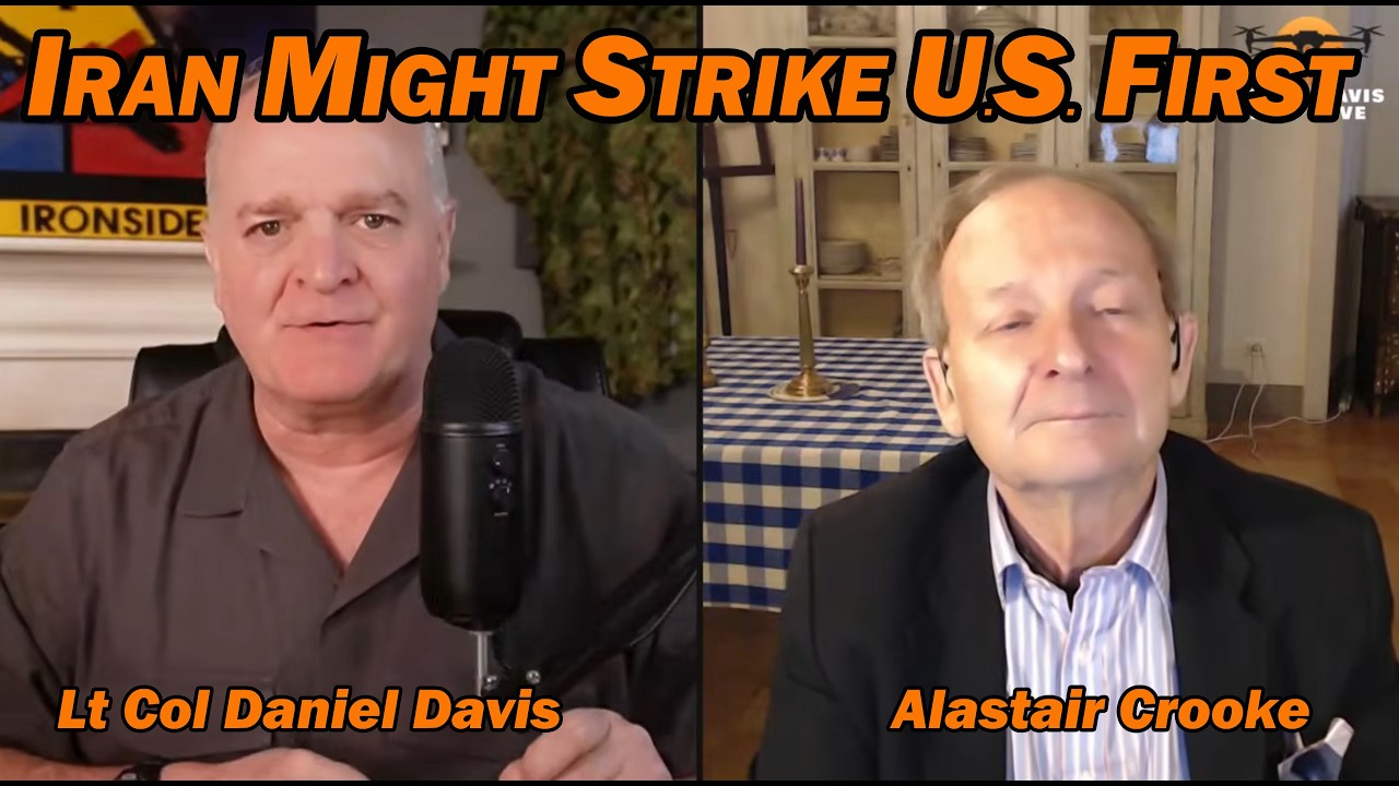 Iran Might Strike U.S. First! /Alastair Crooke & Lt Col Daniel Davis