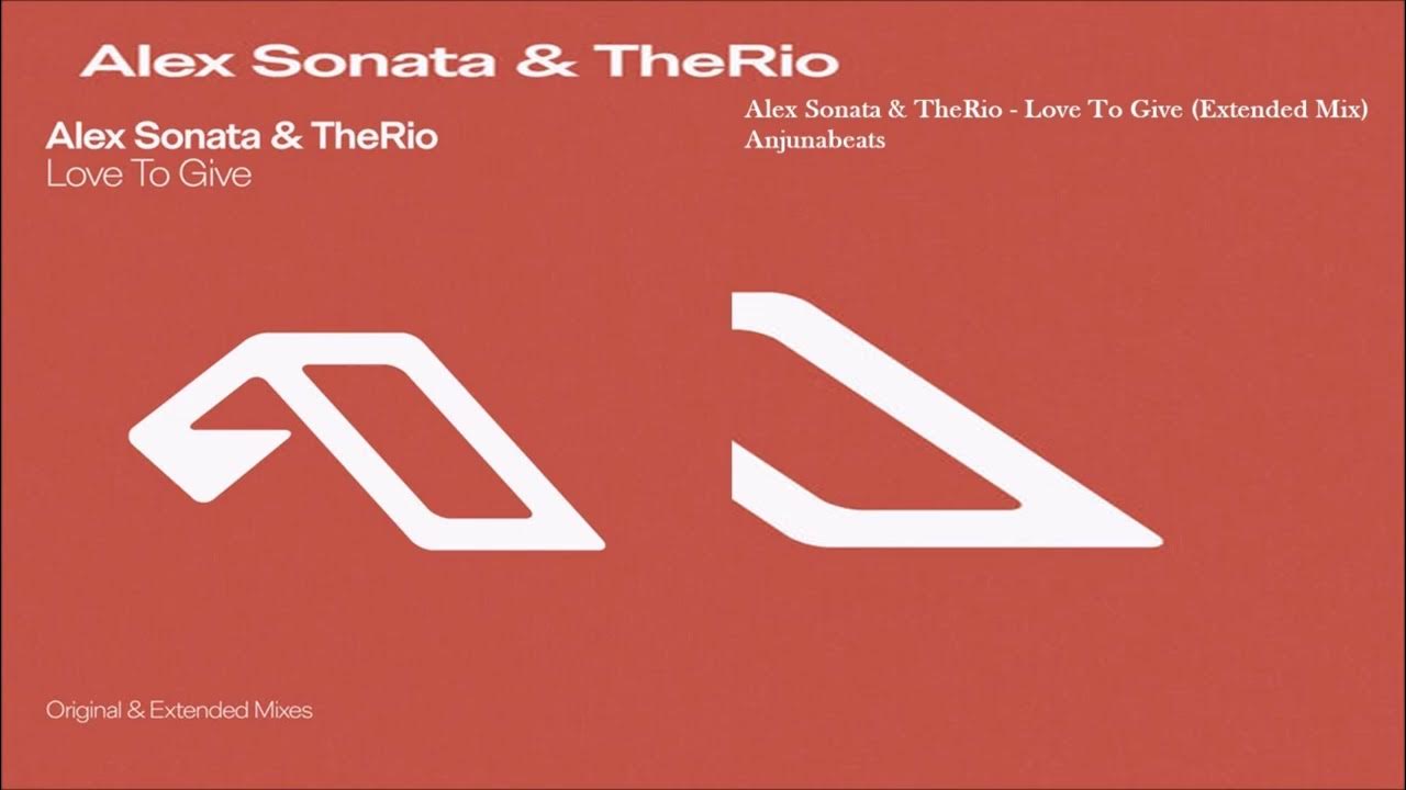 Alex Sonata & TheRio - Love To Give (Extended Mix) Alex Sonata & TheRio - Love To Give (Extended Mix)