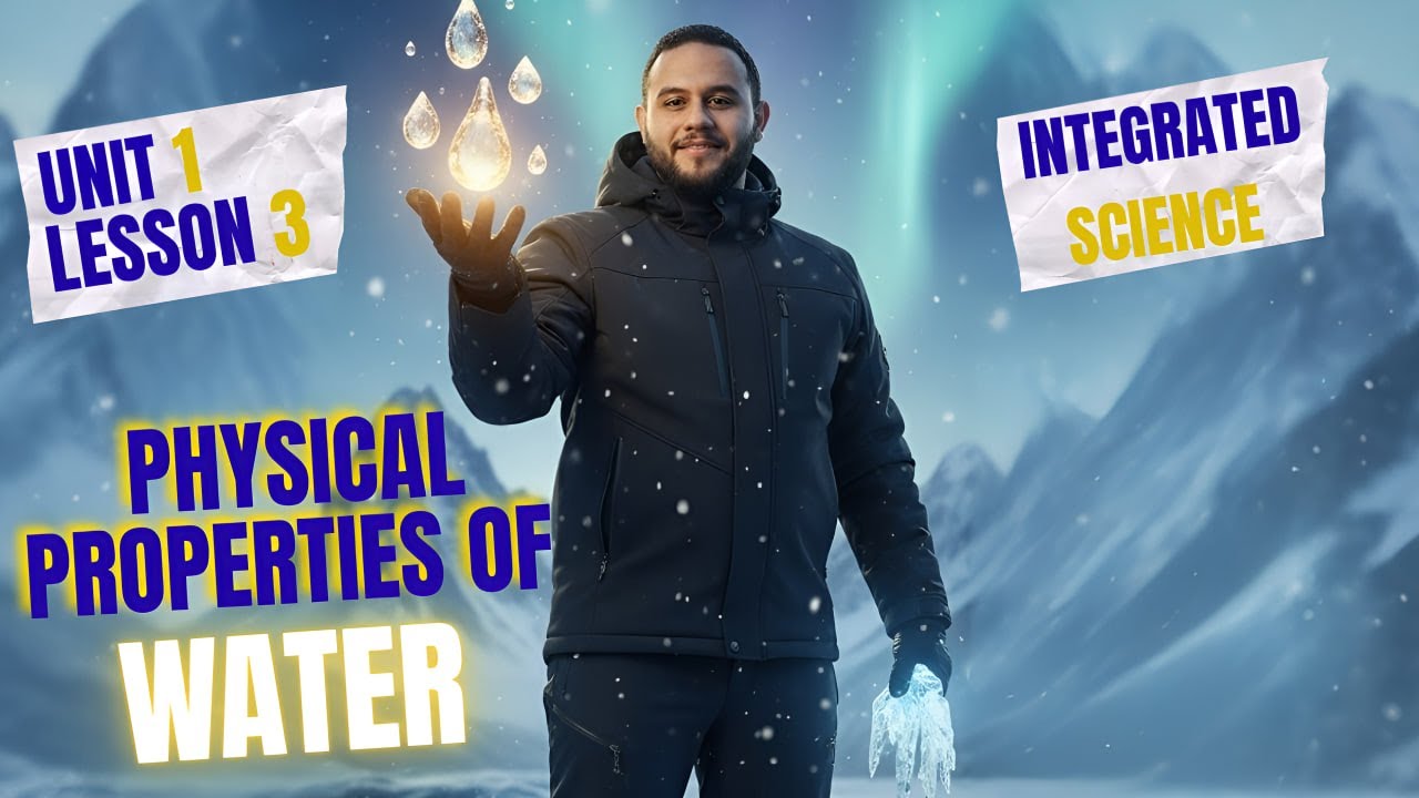 Integrated Science l Senior 1 l - First Term - Unit 1 - Lesson 3 : Physical Properties of Water