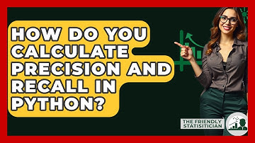 How Do You Calculate Precision And Recall In Python? - The Friendly Statistician