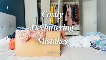 Decluttering Mistakes that Cost You Money
