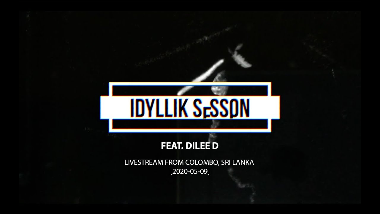 IDYLLIK SESSION Feat. DIlee D [2020-05-09]