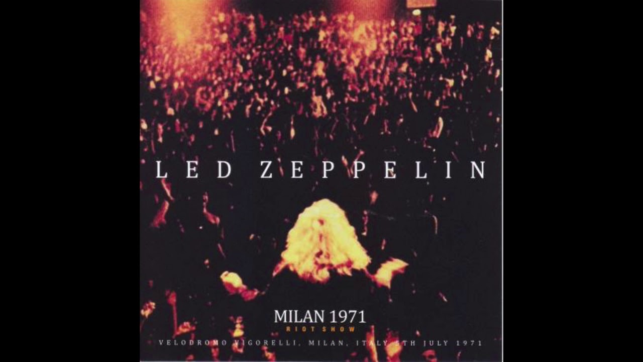 Led Zeppelin - Milan 1971 Riot Show (Non Label) - YouTube