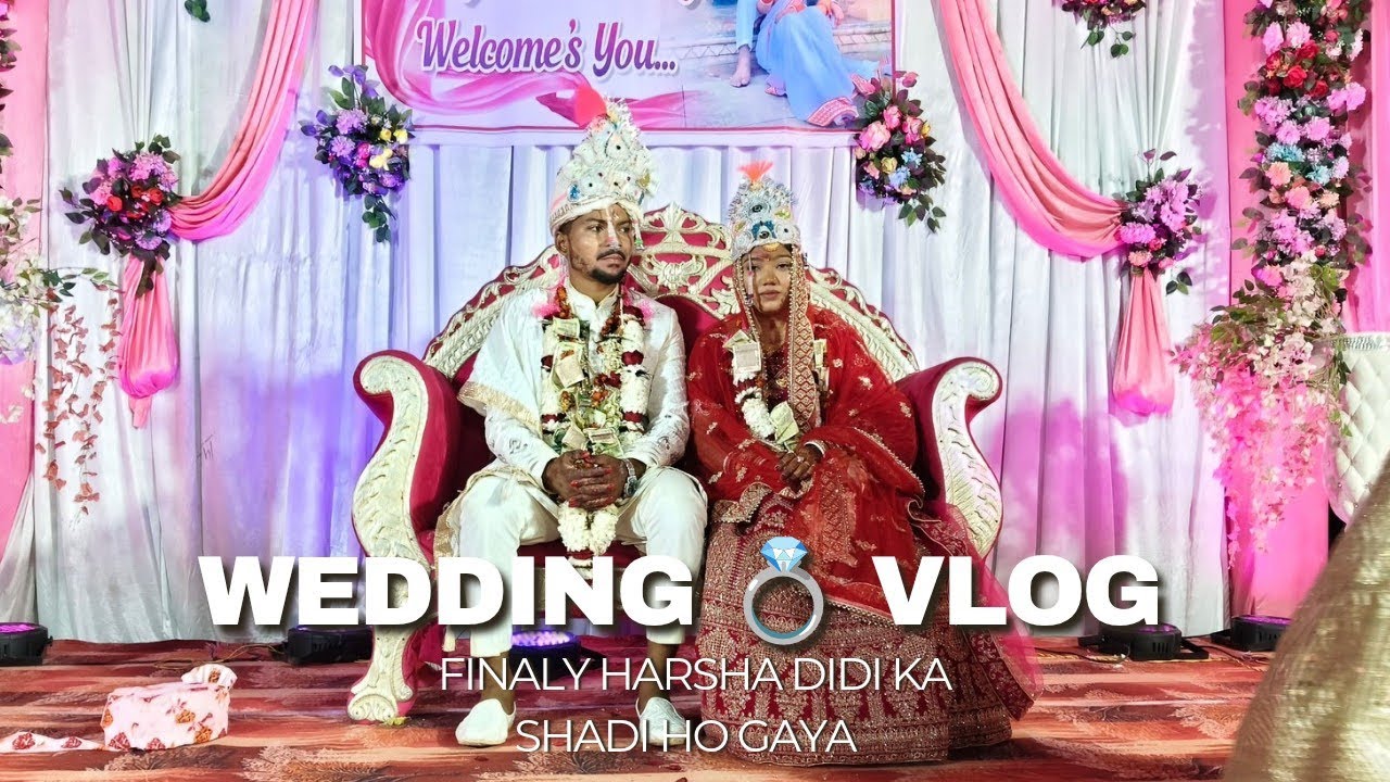 WEDDING 💍 VLOG FINALLY HARSHA DIDI KA SHADI HO GAYA #vlog6