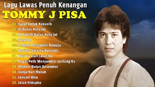 Tommy J Pisa Full Album🍧Lagu Nostalgia Paling Dicari 🔆Lagu Lawas Penuh Kenangan