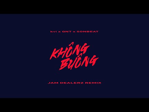 kvi x QNT x SONBEAT - không buông (Jam Dealerz Remix) #khongbuong #kvi #kick #hoanghieudj