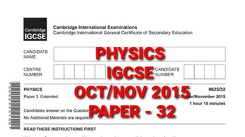 PHYSICS IGCSE OCTOBER/NOVEMBER 2015 Paper 32/0625 -(extended) 0625/O/N/32/2015