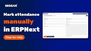 Details How to Mark Attendance Manually in ERPNext (Check-in & Check-out) | Missan Guide