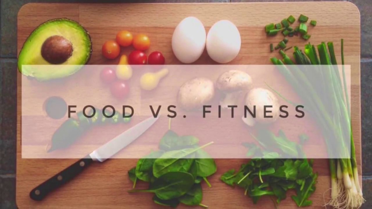 Food Vs. Fitness YouTube