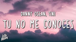 Danny Ocean, TINI - Tu No Me Conoces (Lyrics/Letra)