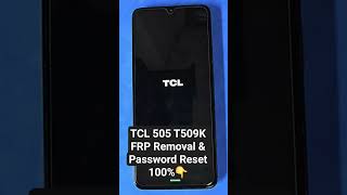 TCL 505 T509K FRP Removal &amp; Password Reset 100%
