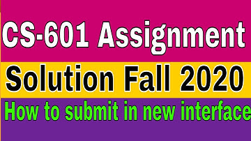 Assignment solution CS-601 & how to submit solution in new interface | Fall 2020 |by Zaheer ul Islam