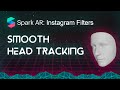 Spark AR: Instagram Filters - Smooth Head Tracking