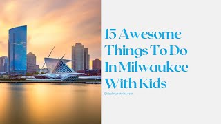 15 Awesome Things to Do in Milwaukee with Kids!
