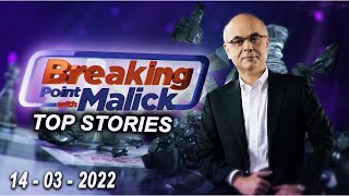 Top Storires | Breaking Point with Malick | 14th March 2022 | Pakistan Current Affairs