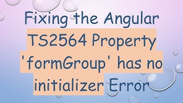 Fixing the Angular TS2564 Property 