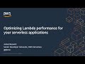 Optimizing Lambda Performance for Your Serverless Applications - AWS Online Tech Talks