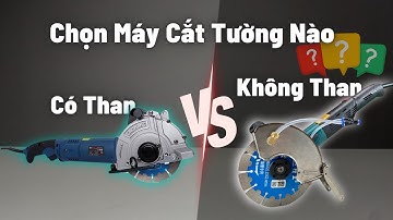 Nên Sử Dụng Máy Cắt Tường Có Chổi Than Hay Không Chổi Than ?