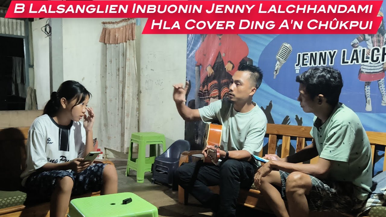 B Lalsanglien Inbuonin Jenny Lalchhandami Hla Cover Ding A'n Chukpui | An Bei Nasa